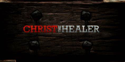 The Healing Power of Jesus Christ