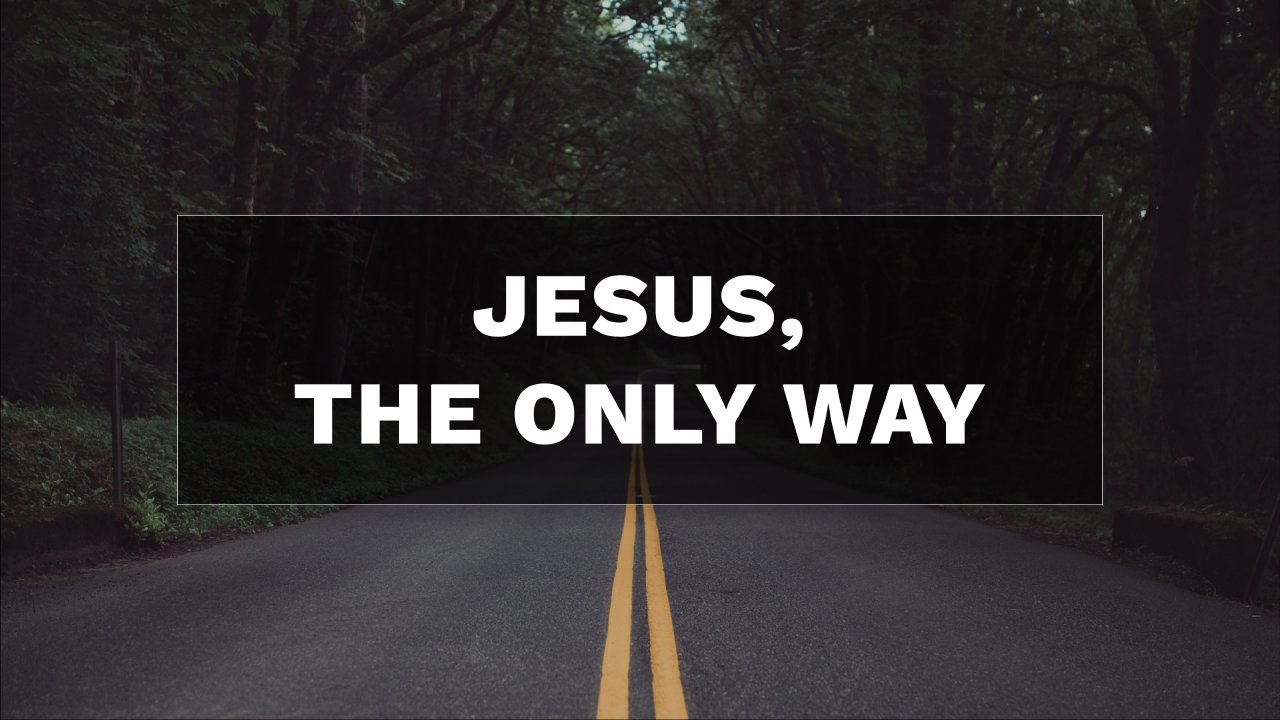 Jesus is the Only Way!