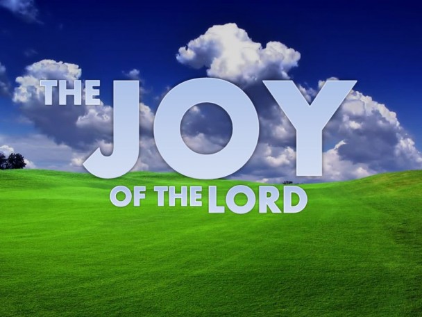 The Joy of the Lord is My Strength